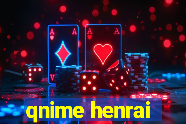 qnime henrai